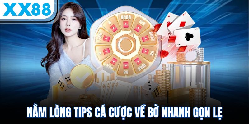 Casino XX88 - Cập Nhật Diện Mạo, Quy Tụ 100+ Dealer Trẻ Trung 18+ 3 Nằm lòng tips cá cược về bờ nhanh gọn lẹ